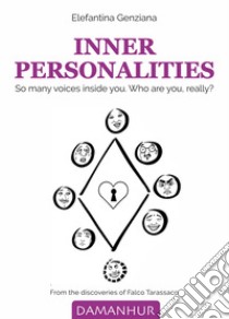 Inner personalities. So many voices inside you. Who are you, really? libro di Genziana Elefantina