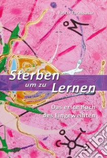 Sterben um zu lernen. Das erste Buch des Eingeweihten. Ediz. multilingue libro di Airaudi Oberto