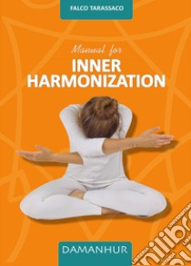 Manual for inner harmonization libro di Falco Tarassaco