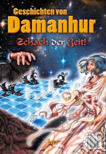 Geschichten von damanhur. Die truhe der erinnerungen. Schach der zeit! Ediz. tedesca, inglese e italiana libro di Esperide Ananas; Stambecco Pesco