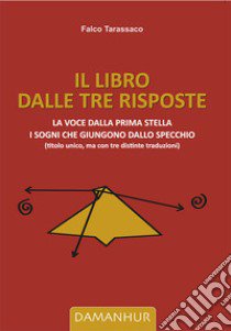 Il libro dalle tre risposte. La voce dalla prima stella. I sogni che giungono dallo specchio libro di Airaudi Oberto