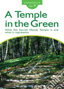 A temple in the green. What the sacred woods temple is and what it represents. Ediz. multilingue libro di Silvio Palombo