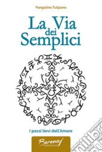 La via dei semplici. I passi lievi dell'amare libro di Tiziano Bergamini