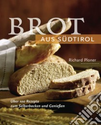 Brot aus Südtirol libro di Ploner Richard; Mayr Christoph