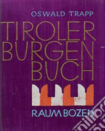 Tiroler Burgenbuch. Vol. 8: Raum Bozen libro di Trapp Oswald; Hörmann Weingartner M. (cur.)