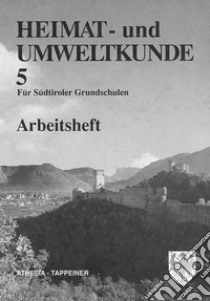 Heimat-u. Umweltkunde 5 für Südtiroler Grundschulen libro di Istituto pedagogico di Bolzano (cur.)