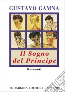 Il sogno del principe libro di Gamna Gustavo; Giuttari T. (cur.)