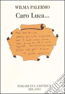 Caro Luca... libro di Palermo Wilma