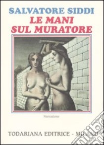 Le mani sul muratore libro di Siddi Salvatore