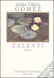 Talenti (poesie) libro di Gomez M. Teresa