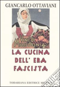 La cucina dell'era fascista libro di Ottaviani Giancarlo