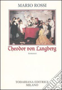 Theodor von Langberg libro di Rossi Mario