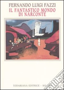 Il fantastico mondo di Narconte libro di Fazzi Fernando L.