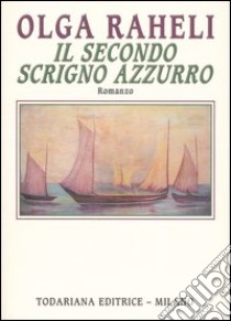 Il secondo scrigno azzurro libro di Raheli Olga