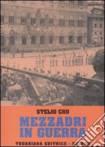 Mezzadri in guerra libro di Cro Stelio