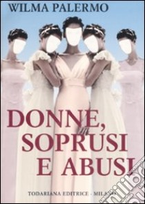 Donne, soprusi e abusi libro di Palermo Wilma