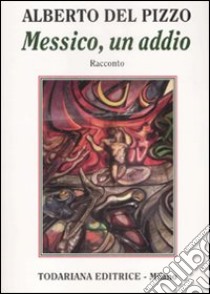 Messico, un addio libro di Del Pizzo Alberto