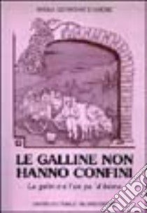 Le galline non hanno confini-Le galine a l'an pa 'd bòine libro di Geymonat D'Amore Paola