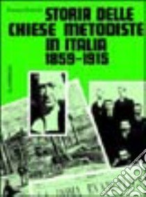 Storia delle Chiese metodiste in Italia (1859-1915) libro di Chiarini Franco