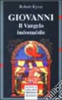 Giovanni. Il vangelo indomabile libro di Kysar Robert