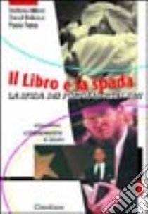 Il libro e la spada. La sfida dei fondamentalismi. Ebraismo, cristianesimo, Islam libro di Allievi Stefano; Bidussa David; Naso Paolo