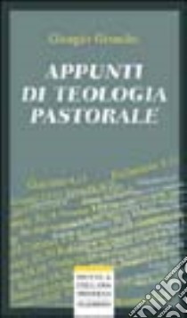 Appunti di teologia pastorale libro di Girardet Giorgio