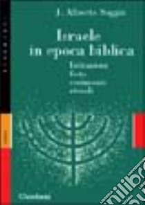 Israele in epoca biblica. Istituzioni, feste, cerimonie, rituali libro di Soggin J. Alberto