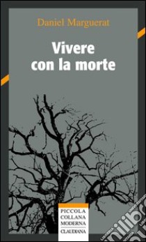 Vivere con la morte libro di Marguerat Daniel