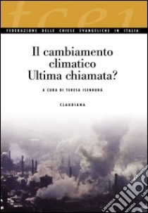 Il cambiamento climatico. Ultima chiamata? libro di Isenburg T. (cur.)