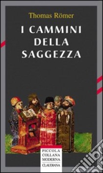 I cammini della saggezza libro di Römer Thomas