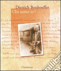 Chi sono io? libro di Bonhoeffer Dietrich