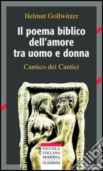 Il poema biblico dell'amore uomo e donna. Cantico dei Cantici libro di Gollwitzer Helmut