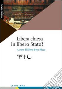 Libera Chiesa in libero Stato? libro di Bein Ricco E. (cur.)