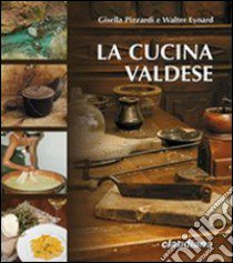 La cucina valdese libro di Pizzardi Gisella; Eynard Walter