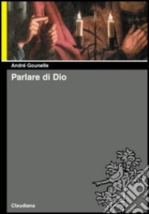 Parlare di Dio libro di Gounelle André