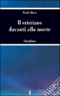 Il cristiano davanti alla morte libro di Ricca Paolo