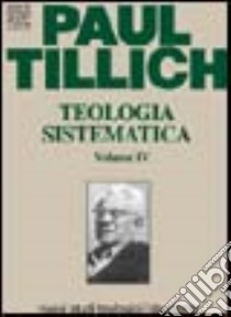 Teologia sistematica. Vol. 4: La storia e il regno di Dio libro di Tillich Paul; Bertalot R. (cur.)