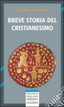 Breve storia del cristianesimo libro di Tomkins Stephen