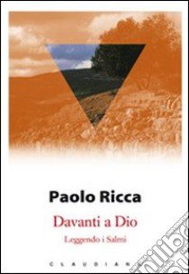 Davanti a Dio. Leggendo i salmi libro di Ricca Paolo