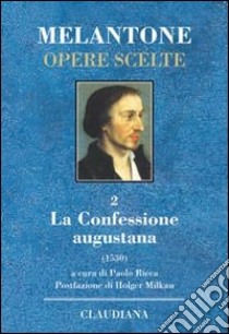 La Confessione augustana (1530) libro di Melantone Filippo; Ricca P. (cur.)