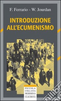 Introduzione all'ecumenismo libro di Ferrario Fulvio; Jourdan William