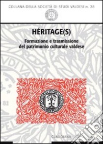 Héritage(s). Formazione e trasmissione del patrimonio culturale valdese libro di Jalla D. (cur.)