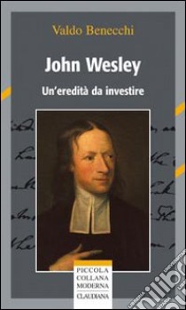 John Wesley. Un'eredità da investire libro di Benecchi Valdo