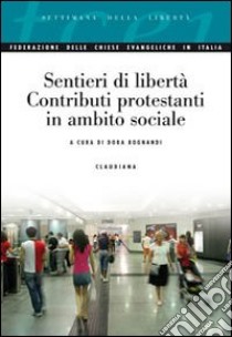 Sentieri di libertà. Contributi protestanti in ambito sociale libro di Bognandi D. (cur.)