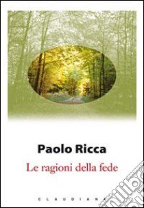 Le ragioni della fede libro di Ricca Paolo