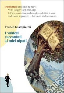 I valdesi raccontati ai miei nipotini libro di Giampiccoli Franco