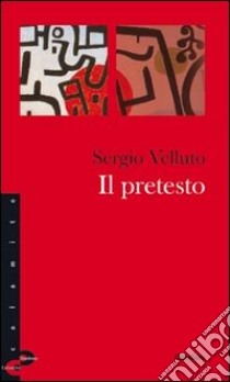 Il pretesto. Le incredibili vicende dei manoscritti medievali valdesi libro di Velluto Sergio