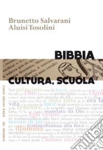 Bibbia, cultura, scuola libro di Salvarani Brunetto; Tosolini Aluisi