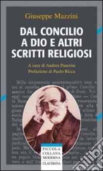 Dal Concilio a Dio e altri scritti religiosi libro di Mazzini Giuseppe; Panerini A. (cur.)