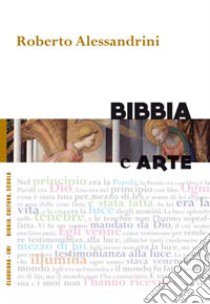 Bibbia e arte libro di Alessandrini Roberto